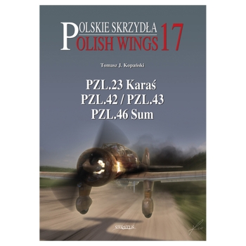Polish Wings No. 17: PZL.23 Karaś, PZL.42/43, PZL.46 Sum